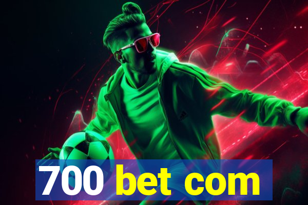 700 bet com